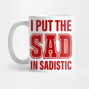 I Put The Sad In Sadistic Mug